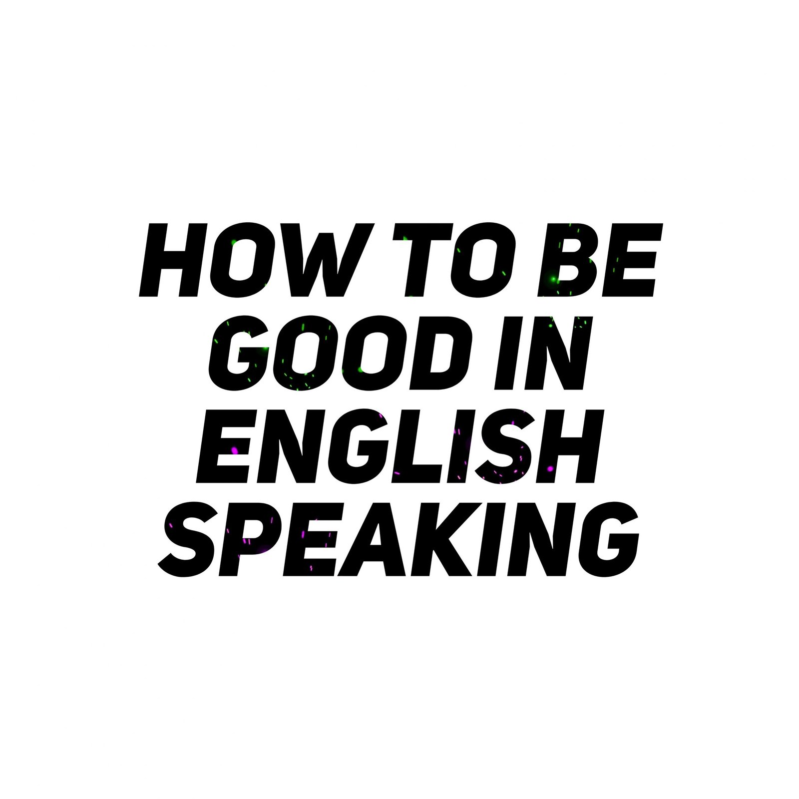 how-to-be-good-in-english-speaking-and-writing-skills-bhmeditor-bhmeditor