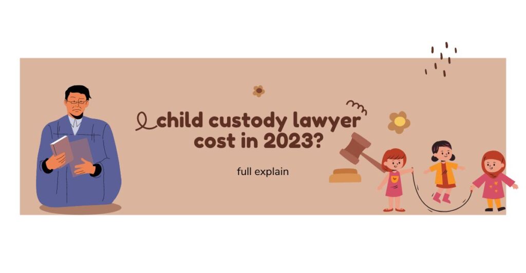 child custody lawyer cost in 2023