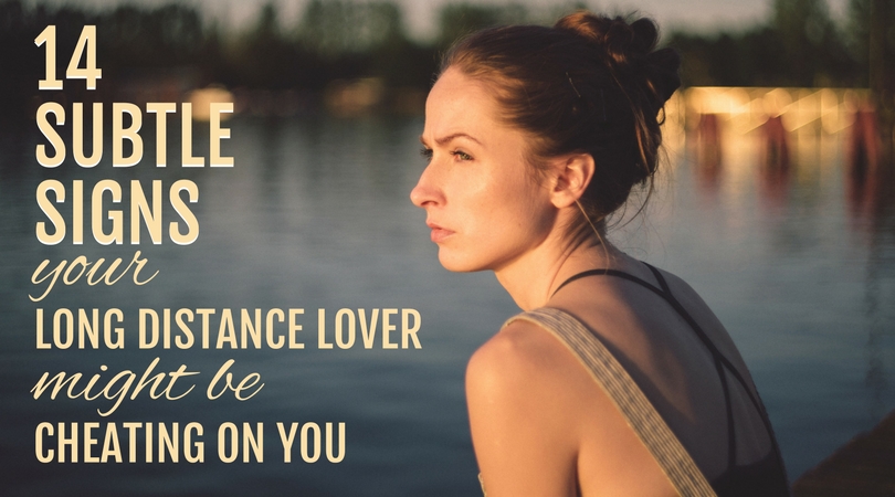 How Do I Know If My Girlfriend Cheats on Me in a Long-Distance Relationship?